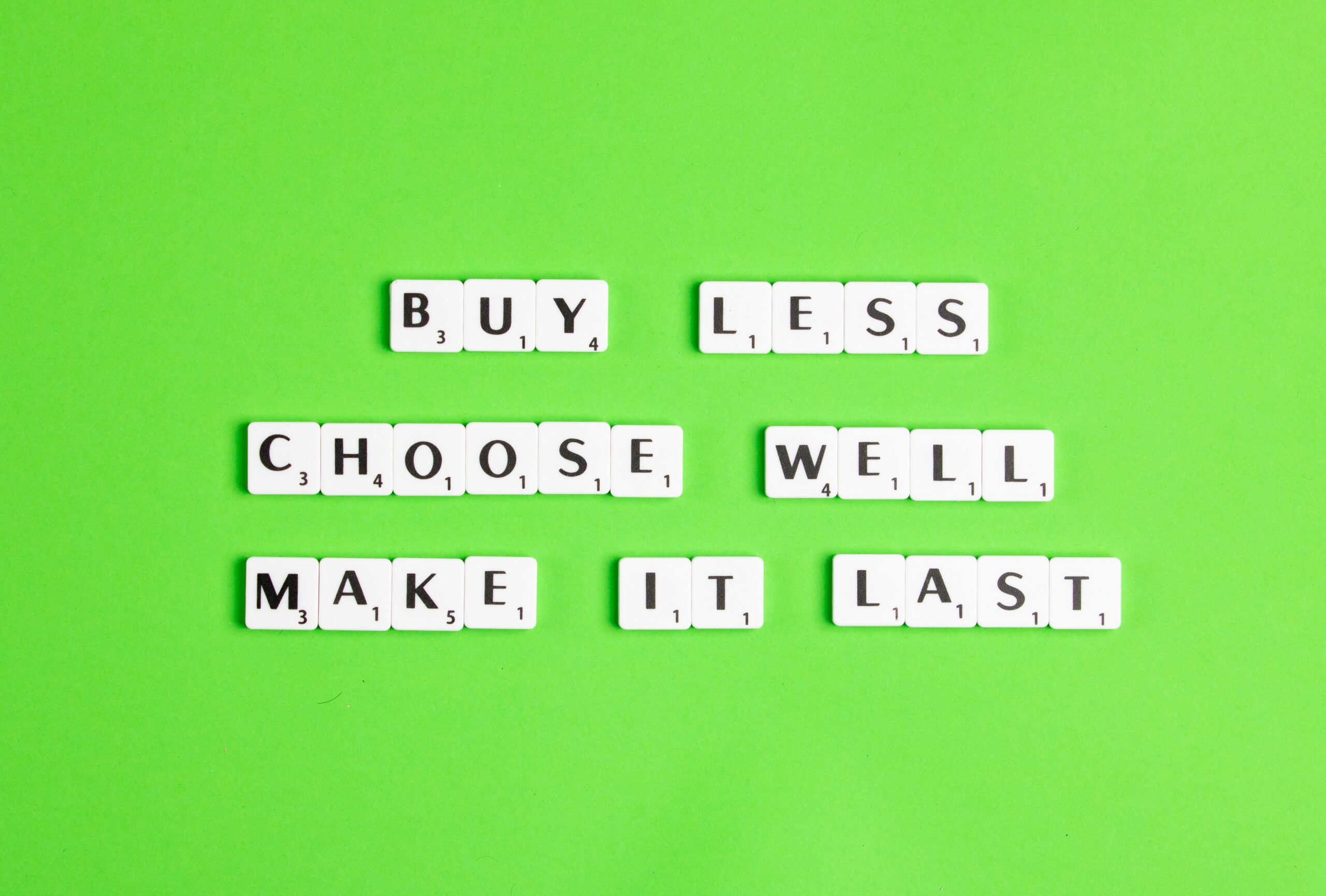 Citation en anglais "Buy less, choose well, make it last". En français: "Achète moins, choisi bien, fait le durer"